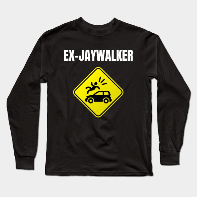 Ex Jaywalker - Recovery Emotional Sobriety Long Sleeve T-Shirt by RecoveryTees